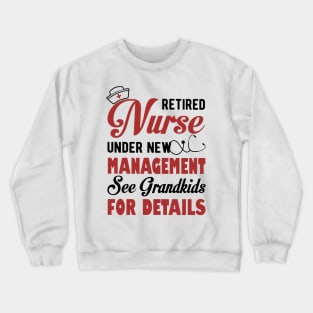 Retired Nurse Under New Management See Grandkids For Details Crewneck Sweatshirt